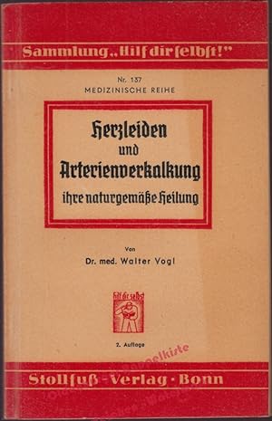 Herzleiden und Arterienverkalkung, ihre naturgemässe Heilung - Hilf dir selbst! - Nr. 137 Medizin...