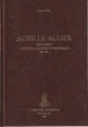 Imagen del vendedor de Achille Allier Historien, Conteur, Imagier Bourbonnais 1807-1836. a la venta por ARTLINK