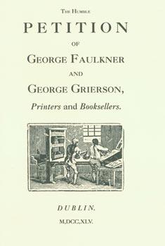 Seller image for The Humble Petition of George Faulkner and George Grierson, Printers and Booksellers. 1993 Reprint. for sale by Wittenborn Art Books