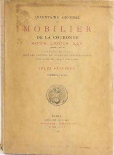 Inventaire général du mobilier de la couronne sous Louis XIV (1663-1715) publié pour la première ...