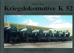 Kriegslokomotive K52: Geschichte und Portrait einer tausendfach produzierten Dampflokomotive.