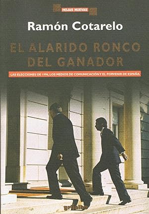 Image du vendeur pour EL ALARIDO RONCO DEL GANADOR. Las elecciones de 1996, los medios de comunicacin y el porvenir de Espaa mis en vente par Librera Torren de Rueda