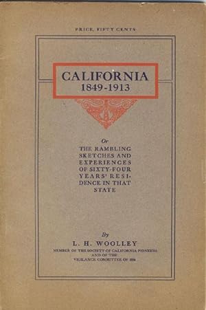 Seller image for CALIFORNIA 1849-1913 OR THE RAMBLING SKETCHES AND EXPERIENCES OF SIXTY-FOUR YEARS' RESIDENCE IN THAT STATE for sale by BUCKINGHAM BOOKS, ABAA, ILAB, IOBA