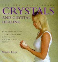 Crystals and Crystal Healing: Placements and Techniques for Restoring Balan ce and Health