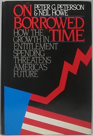 Seller image for On Borrowed Time: How the Growth in Entitlement Spending Threatens America's Future for sale by Main Street Fine Books & Mss, ABAA