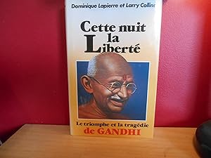 CETTE NUIT LA LIBERTE, LE TRIOMPHE ET LA TRAGEDIE DE GANDHI