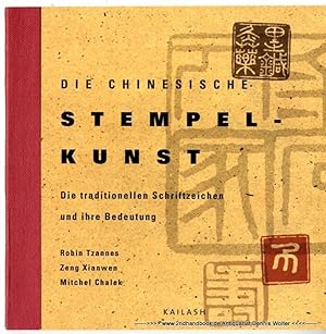 Die chinesische Stempelkunst : [die traditionellen Schriftzeichen und ihre Bedeutung]