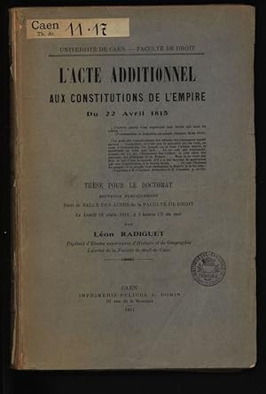 L'acte additionnel aux constitutions de l'Empire du 22 avril 1815 / Léon Radiguet CAEN DR 1911.17