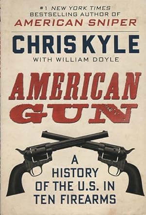 Imagen del vendedor de American Gun: A History Of The U.S. In Ten Firearms a la venta por Kenneth A. Himber