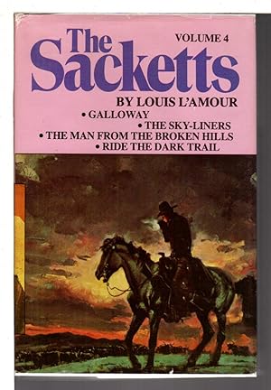 Seller image for THE SACKETTS, VOLUME IV (4): Galloway, The Sky-Liners, The Man from the Broken Hills, Ride the Dark Trail. for sale by Bookfever, IOBA  (Volk & Iiams)