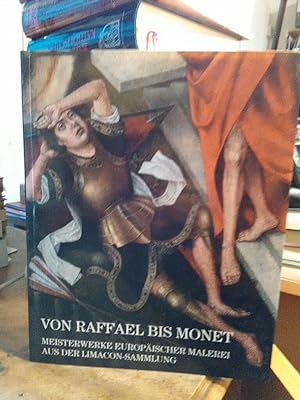 Von Raffael bis Monet. Meisterwerke europäischer Malerei aus der Limacon-Sammlung.