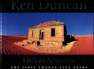 Ken Duncan : Life's an Adventure: The First Twenty Five Years