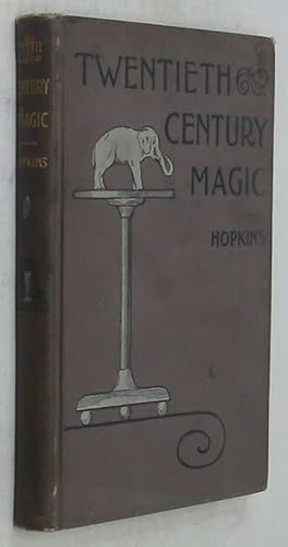 Seller image for Twentieth Century Magic and the Construction of Modern Magical Apparatus with the Introduction of New Experiments Mechanical, Chemical, Electrical for sale by Powell's Bookstores Chicago, ABAA