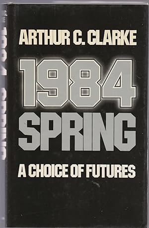 Seller image for 1984: SPRING. A Choice of Futures for sale by BOOK NOW