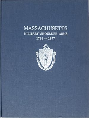 Image du vendeur pour Massachusetts Military Shoulder Arms, 1784-1877 mis en vente par COLLECTOPHILE