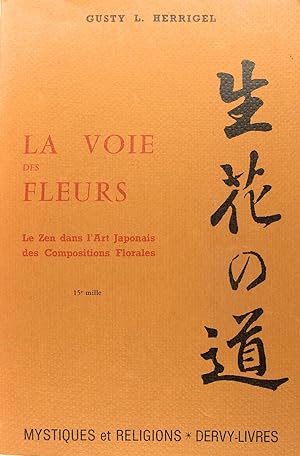 Bild des Verkufers fr La voie des fleurs - Le Zen dans l'art Japonais des compositions florales. zum Verkauf von Philippe Lucas Livres Anciens