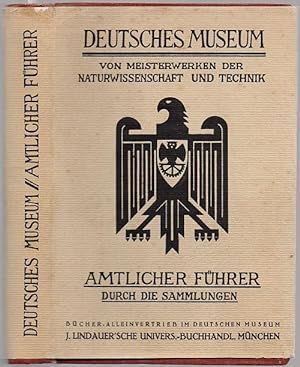 Deutsches Museum von Meisterwerken der Naturwissenschaft und Technik. Amtlicher Führer durch die ...