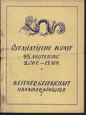 Image du vendeur pour Ostasiatische Kunst 45. Ausstellung 2. Okt.-13. Nov. Kestner Gesellschaft Hannover Knigstr. 8. mis en vente par Stader Kunst-Buch-Kabinett ILAB