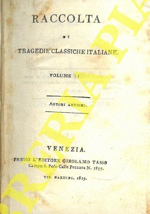 Raccolta di tragedie classiche italiane. Volume I. Autori antichi.
