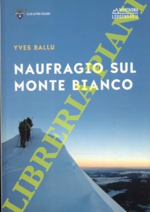 Naufragio sul Monte Bianco. La tragedia di Vincendon ed Henry.