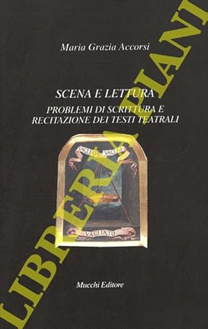 Scena e lettura. Problemi di scrittura e recitazione dei testi teatrali.