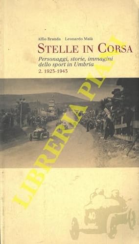 Stelle in Corsa. Personaggi, storie, immagini dello sport in Umbria. 2. 1923-1943.