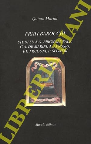 Frati barocchi. Studi su A.G. Brignole Sale, G.A. De Marini, A. Aprosio, FF. Frugoni, P. Segneri.