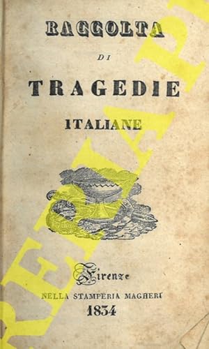 Raccolta di tragedie italiane. Antonio Foscarini. Francesca da Rimini. Medea. Aristodemo.