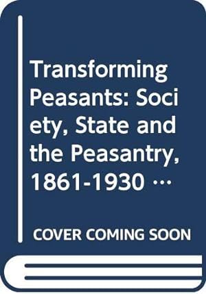 Immagine del venditore per Transforming Peasants: Society, State and the Peasantry, 1861-1930 (Selected Papers from the Fifth World Congress of Central and East European Studies, Warsaw, 1995) venduto da WeBuyBooks
