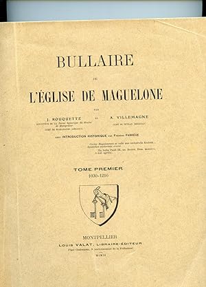 BULLAIRE DE L'EGLISE DE MAGUELONE Tome 1 1030-1216 Tome 2 1216-1303