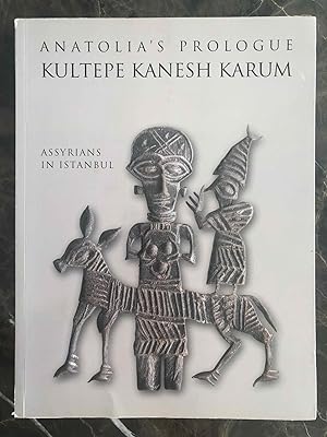 Anatolia's prologue. Kultepe Kanesh Karum. Assyrians in Istanbul
