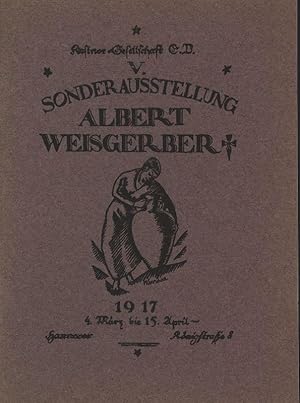 Seller image for V. Sonderausstellung Albert Weisgerber. 4. Mrz bis 15. April 1917. Gemlde Graphik. Hannover, Knigstrae 8. for sale by Stader Kunst-Buch-Kabinett ILAB
