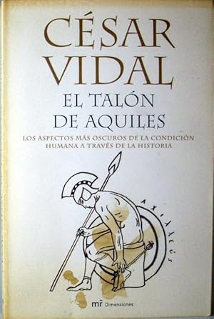 Seller image for El taln de Aquiles: Los aspectos ms oscuros de la condicin humana a travs de la Historia for sale by Laila Books