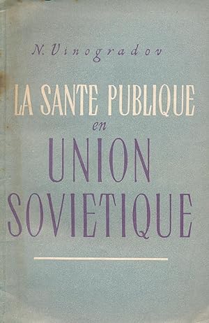 Seller image for La sant publique en Uniion Sovitique. 1917 - 1957 for sale by LIBRAIRIE GIL-ARTGIL SARL