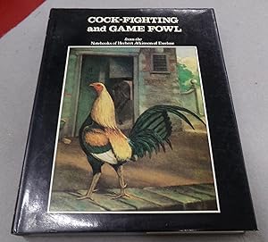 Seller image for Cock-fighting and Game Fowl (from the Note-Books of Herbert Atkinson of Ewelme Together with the Life and Letters of John Harris, the Cornish Cocker) for sale by Baggins Book Bazaar Ltd