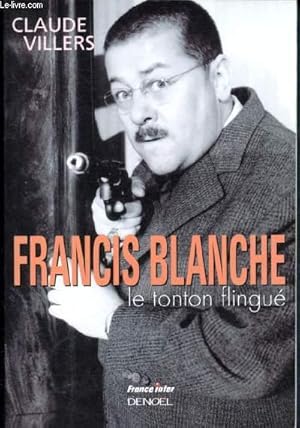 Bild des Verkufers fr Francis Blanche - le tonton flingu zum Verkauf von Le-Livre