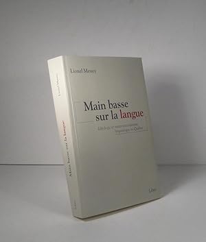 Main basse sur la langue. Idéologie et interventionnisme linguistique au Québec