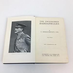The Uncensored Dardanelles, Third Impression, with 25 Illustrations and 2 Maps