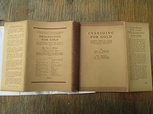 Cyaniding for Gold. A Complete, Simple and Detailed Account of the Process written Especially for...