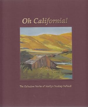 Oh California! The Collective Works of Marilyn Buckley Holland