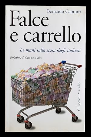 Bild des Verkufers fr Falce e carrello - Le mani sulla spesa degli italiani zum Verkauf von Sergio Trippini