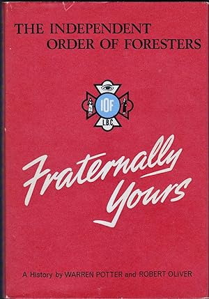 Bild des Verkufers fr Fraternally Yours - The Independent Order of Foresters zum Verkauf von Riverhorse Books