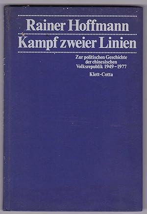 Seller image for Kampf zweier Linien - Zur politischen Geschichte der chinesischen Volksrepublik 1949-1977 for sale by Kultgut