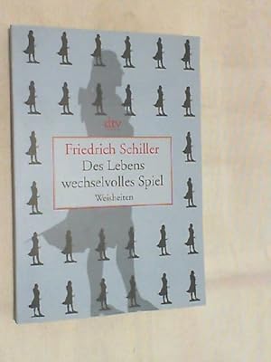 Bild des Verkufers fr Des Lebens wechselvolles Spiel : Weisheiten. zum Verkauf von Versandantiquariat Christian Back