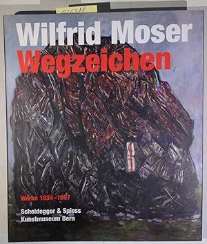 Imagen del vendedor de Wilfrid Moser: Wegzeichen, Werke 1934-1997 - Eine Retrospektive Kunstmuseum Bern 6. Mrz bis 14. Juni 2009 a la venta por Antiquariat Trger