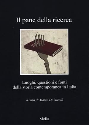 Imagen del vendedor de Il pane della ricerca. Luoghi, questioni e fonti della storia contemporanea in Italia. a la venta por FIRENZELIBRI SRL