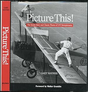 Picture This!: The Inside Story and Classic Photos of UPI Newspictures
