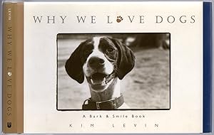 Bild des Verk�ufers f�r Why We Love Dogs: A Bark & Smile Book zum Verkauf von Between the Covers-Rare Books, Inc. ABAA
