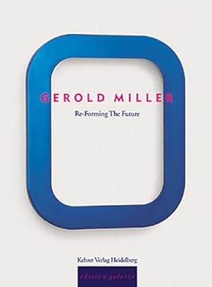 Gerold Miller - Re-Forming The Future