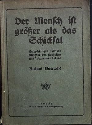 Bild des Verkufers fr Der Mensch ist grer ber die Methode des sieghaften und frohgemuten Lebens zum Verkauf von books4less (Versandantiquariat Petra Gros GmbH & Co. KG)